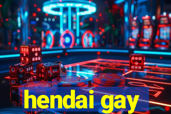 hendai gay